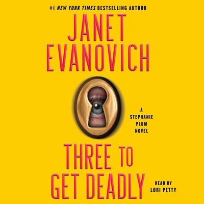 Three to Get Deadly: A Stephanie Plum Novel Audiobook, by Janet Evanovich