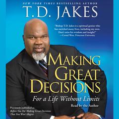 Making Great Decisions: For a Life Without Limits Audiobook, by T. D. Jakes