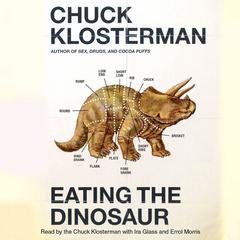 Eating the Dinosaur Audiobook, by Chuck Klosterman