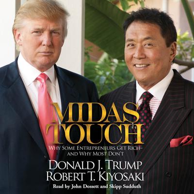 Midas Touch: Why Some Entrepreneurs Get Rich--and Why Most Don't Audiobook, by Donald J. Trump