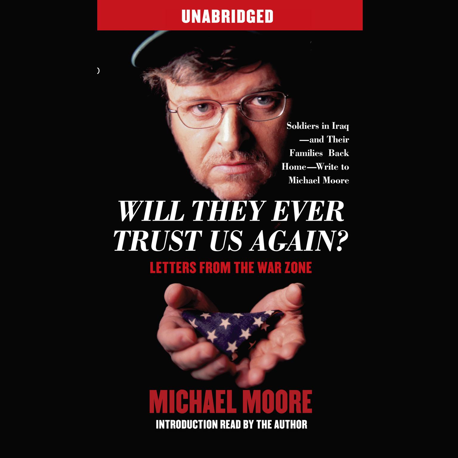 Will They Ever Trust Us Again?: Letters from the War Zone Audiobook, by Michael Moore