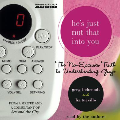 He's Just Not That Into You: The No-Excuses Truth to Understanding Guys Audiobook, by Greg Behrendt