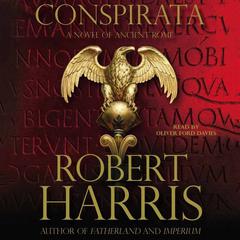 Conspirata: A Novel of Ancient Rome Audiobook, by Robert Harris