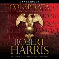 Conspirata: A Novel of Ancient Rome Audiobook, by Robert Harris