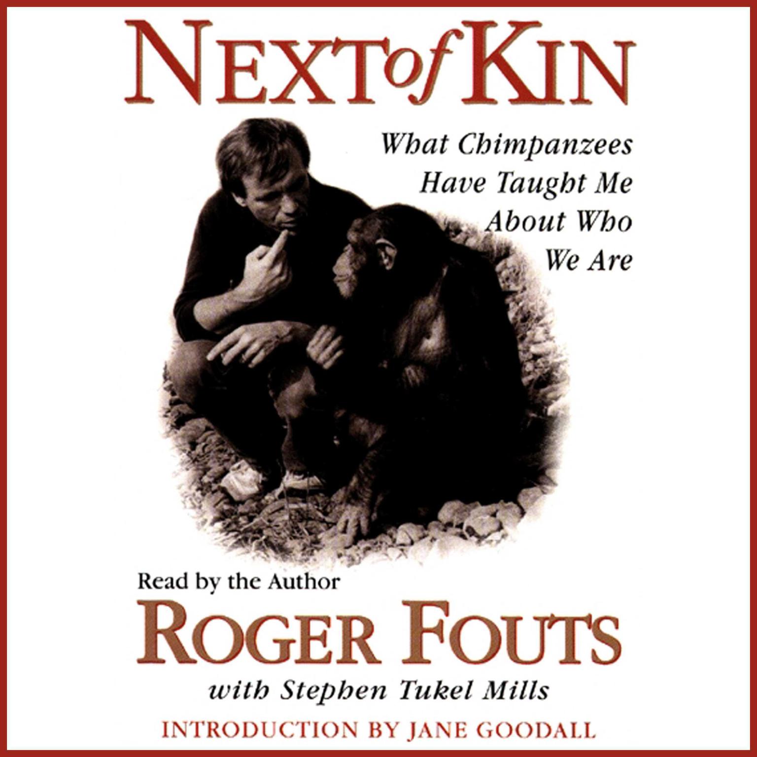 Next of Kin (Abridged): What Chimpanzees Have Taught Me about Who We Are Audiobook, by Roger Fouts