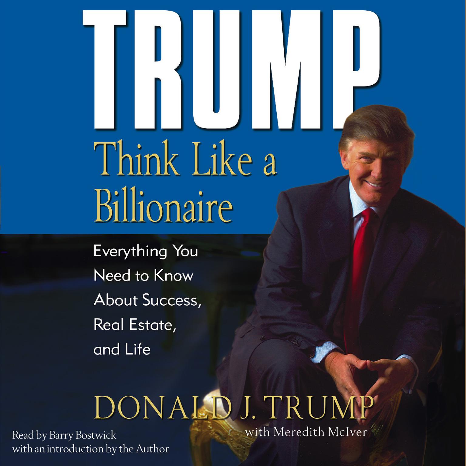 Trump: Think Like a Billionaire: Everything You Need to Know About Success, Real Estate, and Life Audiobook, by Donald J. Trump