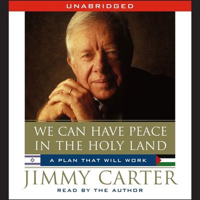 We Can Have Peace in the Holy Land Audiobook, by Jimmy Carter