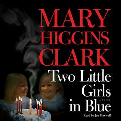 Two Little Girls in Blue: A Novel Audiobook, by Mary Higgins Clark