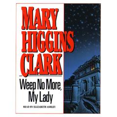 Weep No More My Lady Audiobook, by Mary Higgins Clark