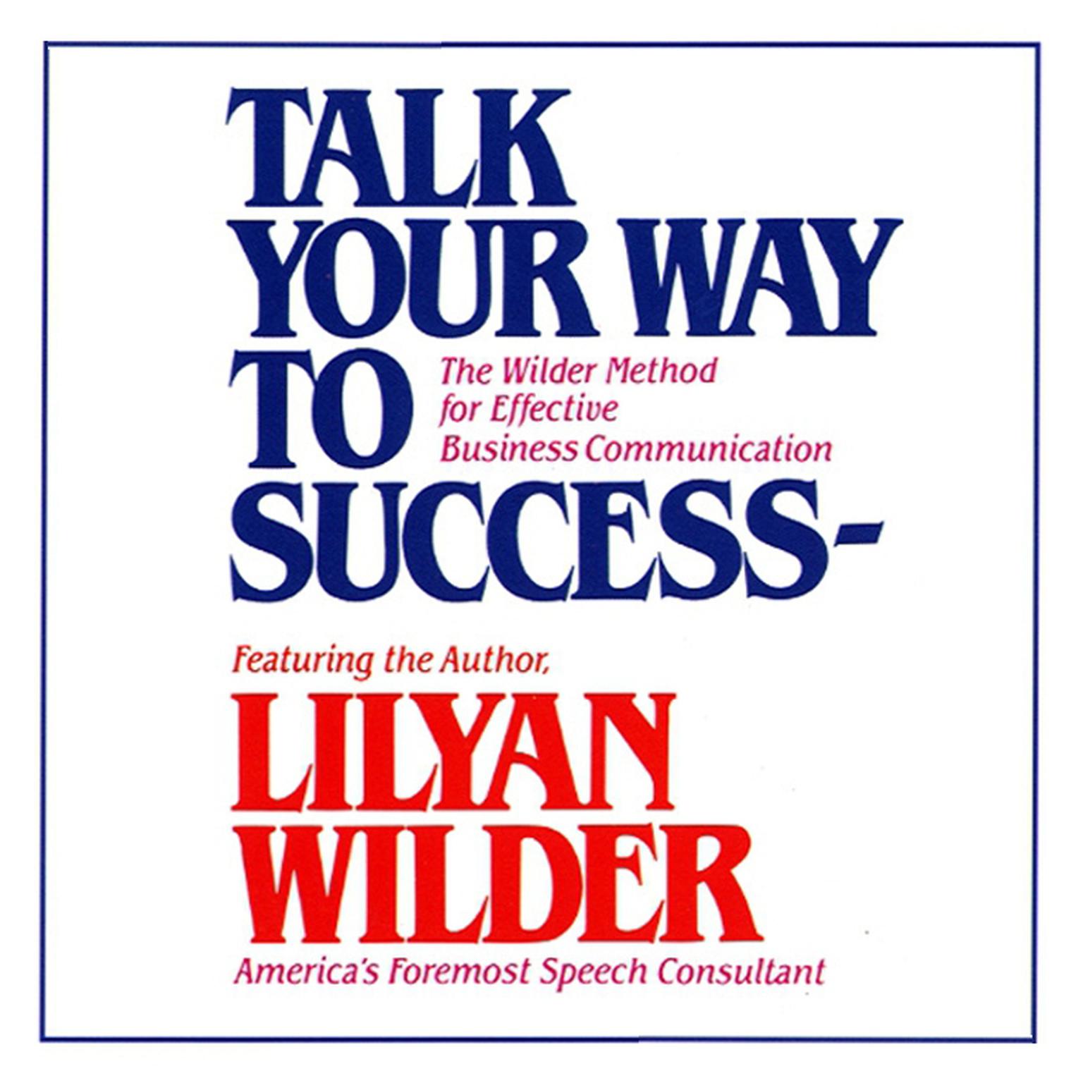Talk Your Way to Success (Abridged) Audiobook, by Lilyan Wilder
