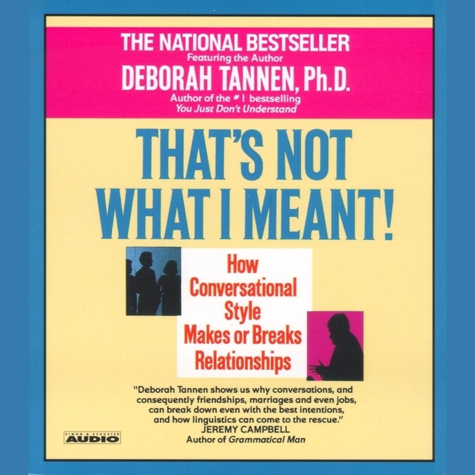 Thats Not What I Meant! (Abridged): How Conversational Style Makes or Breaks Relationships Audiobook, by Deborah Tannen