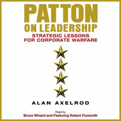 Patton on Leadership: Strategic Lessons for Corporate Warfare Audiobook, by Alan Axelrod