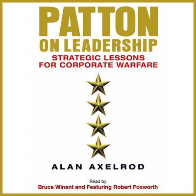 Patton on Leadership: Strategic Lessons for Corporate Warfare Audiobook, by Alan Axelrod