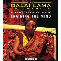 The Dalai Lama in America: Training the Mind Audiobook, by His Holiness the Dalai Lama