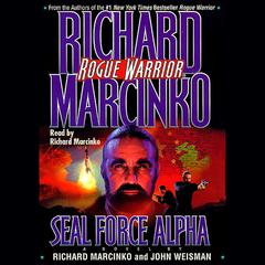 Rogue Warrior: SEAL Force Alpha Audiobook, by Richard Marcinko