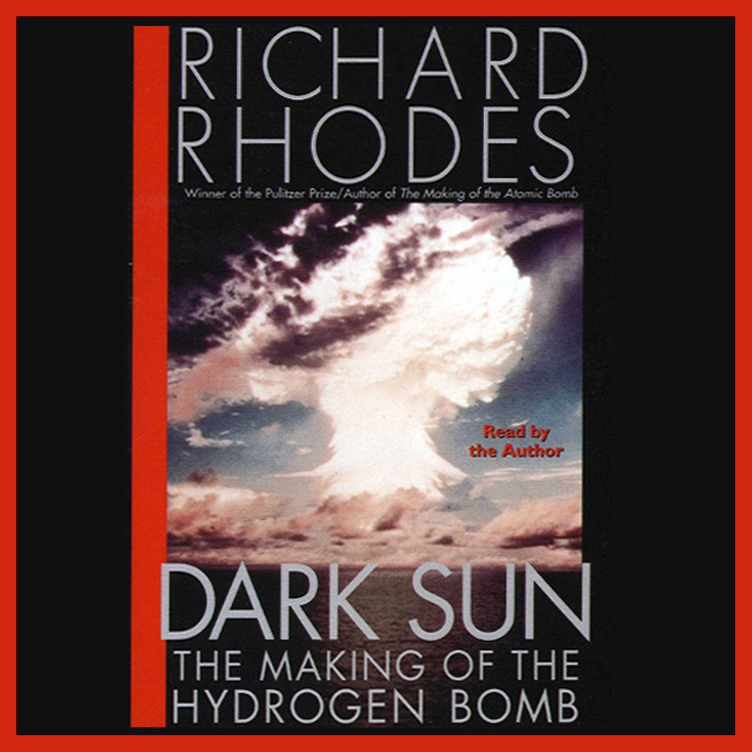 Dark Sun (Abridged): The Making of the Hydrogen Bomb Audiobook, by Richard Rhodes