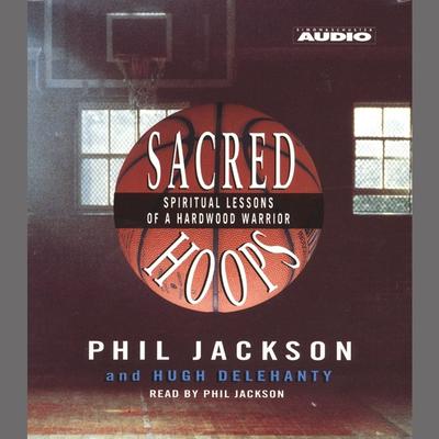 Sacred Hoops: Spiritual Lessons Of A Hardwood Warrior Audiobook, by Hugh Delehanty