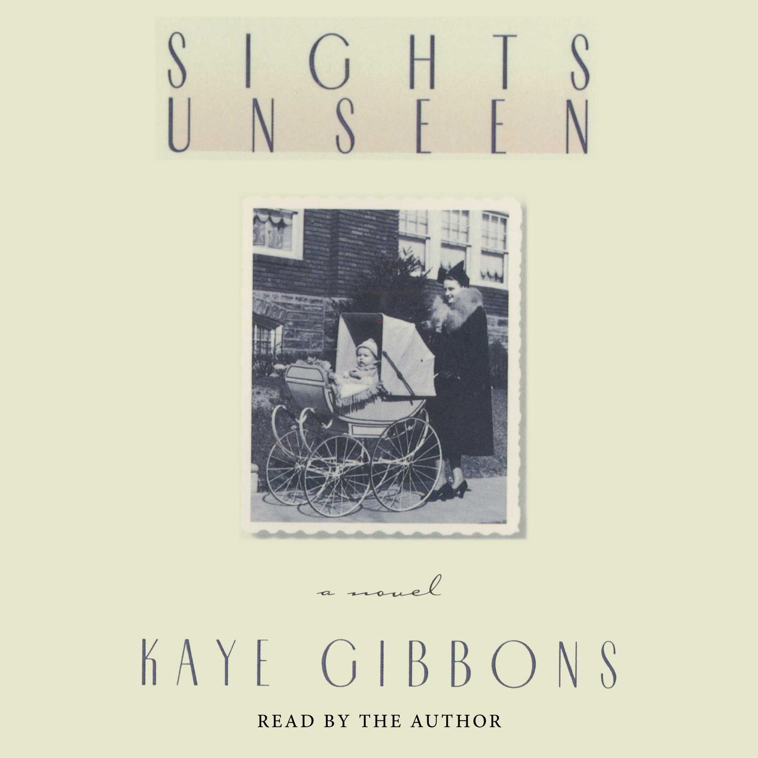 Sights Unseen (Abridged) Audiobook, by Kaye Gibbons