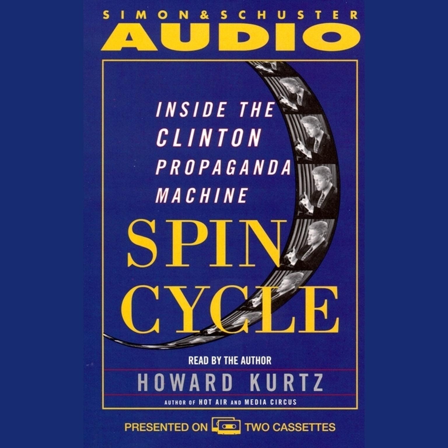 Spin Cycle (Abridged): Inside the Clinton Propaganda Machine Audiobook, by Howard Kurtz