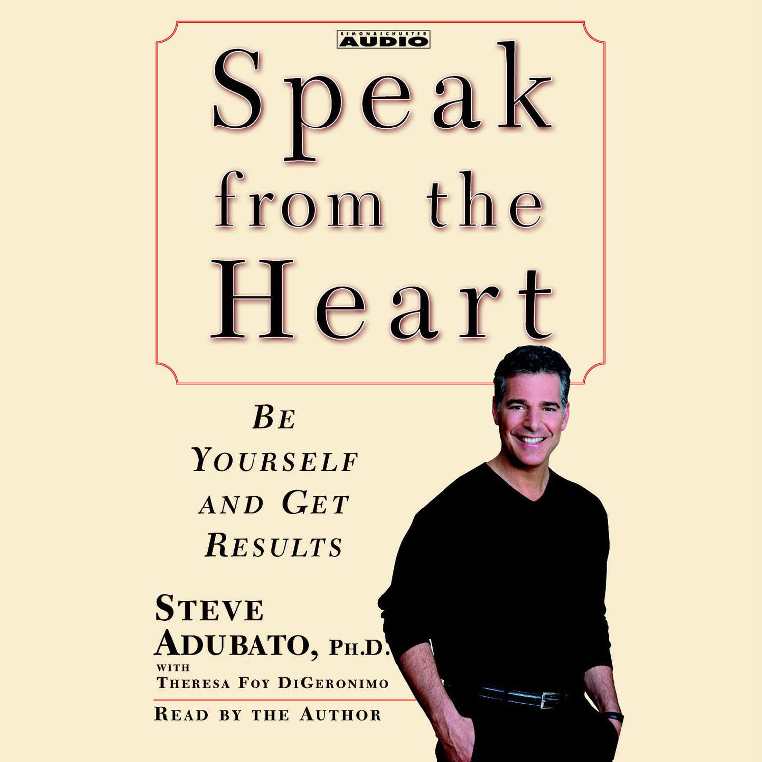 Speak from The Heart (Abridged): Be Yourself and Get Results Audiobook, by Steve Adubato