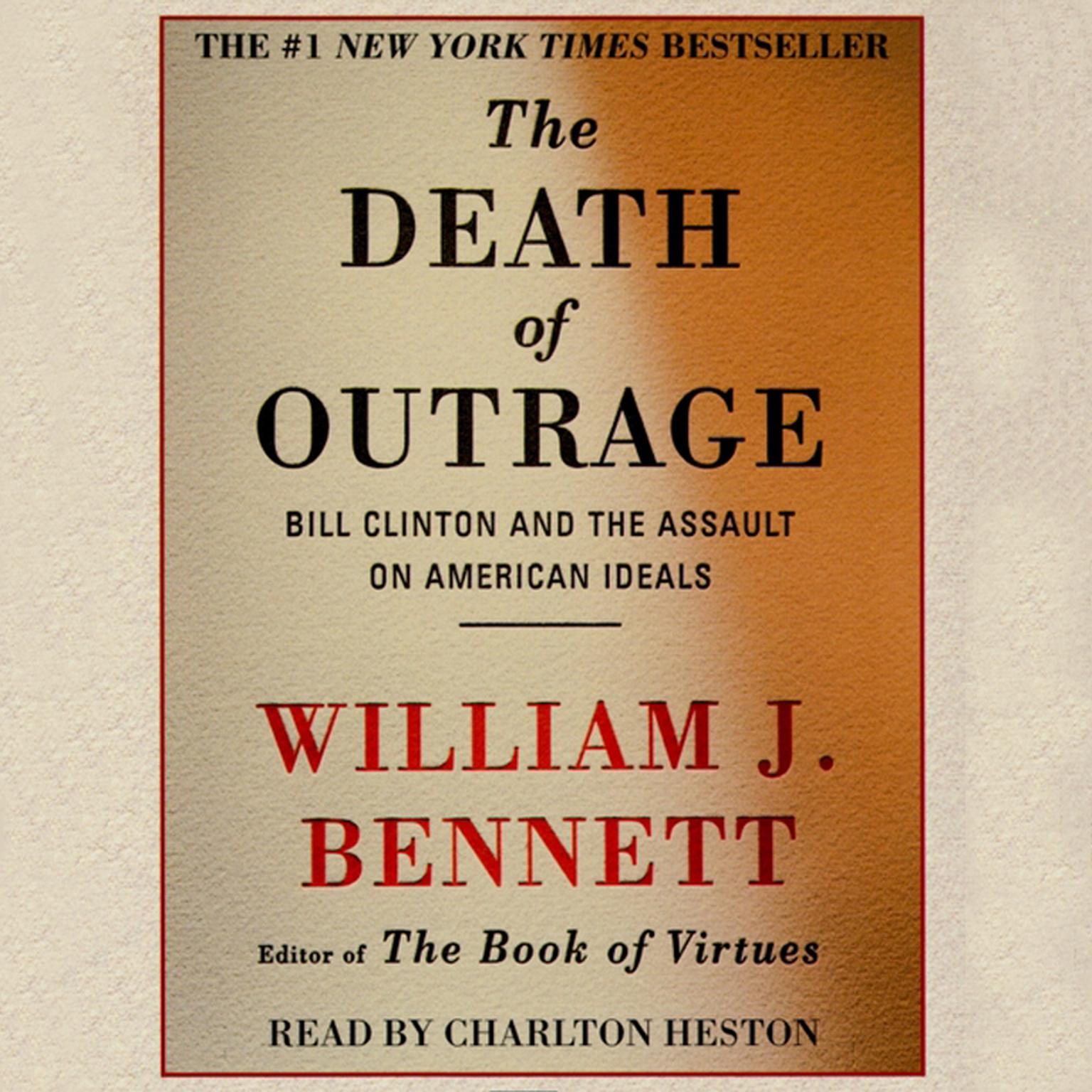 The Death of Outrage (Abridged): Bill Clinton and the Assault on American Ideals Audiobook, by William J. Bennett