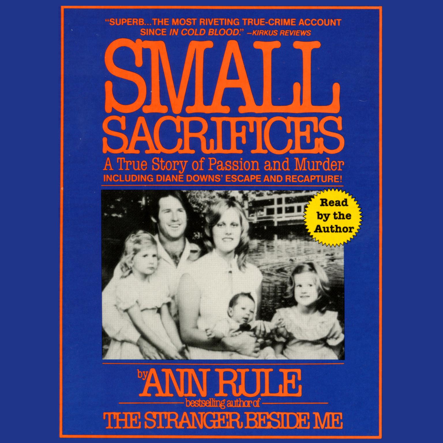 Small Sacrifices (Abridged): A True Story of Passion and Murder Audiobook, by Ann Rule