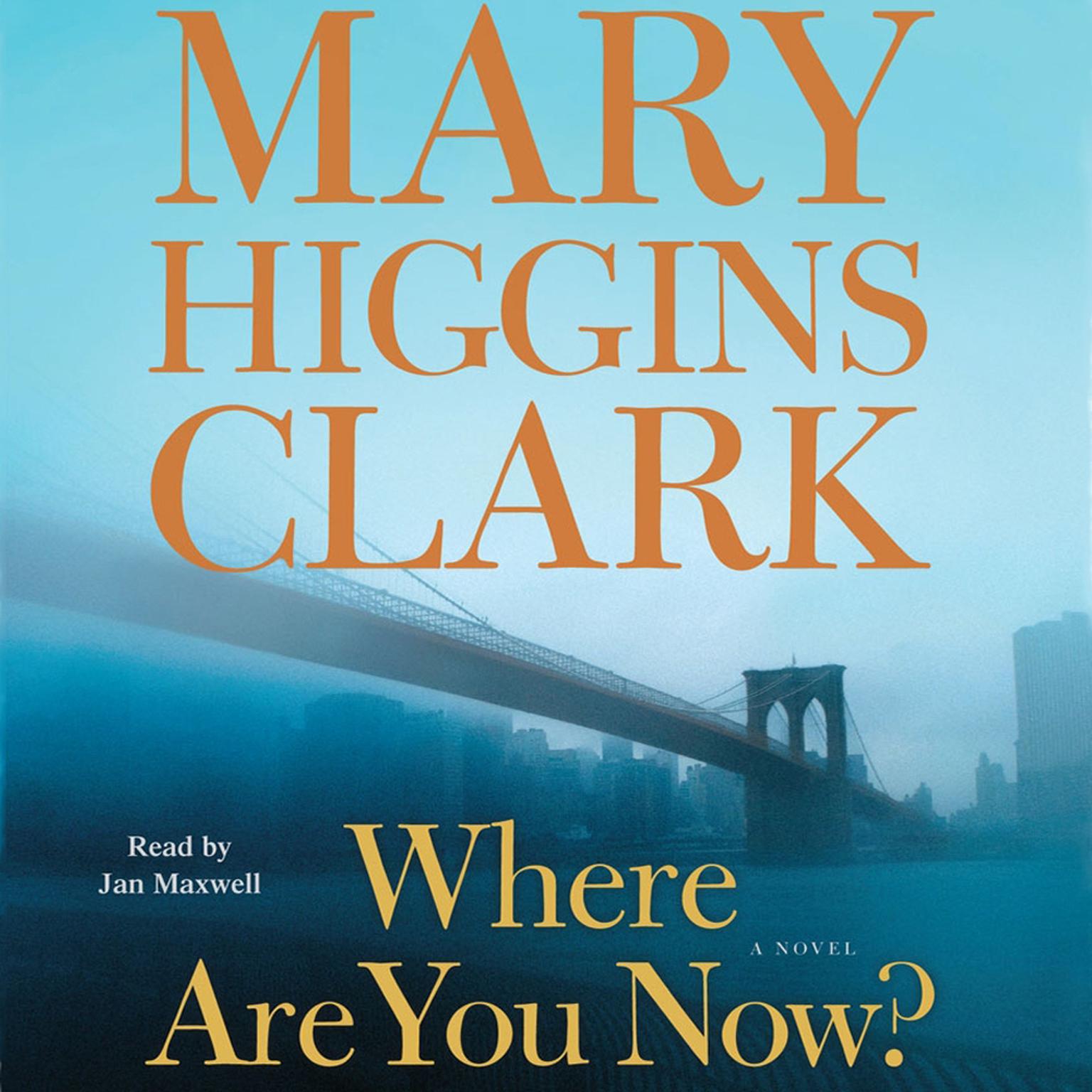 Where Are You Now? (Abridged): A Novel Audiobook, by Mary Higgins Clark