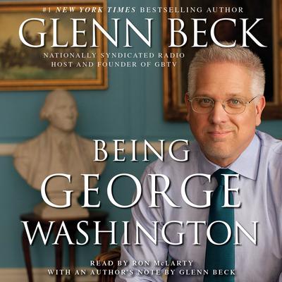 Being George Washington: The Indispensable Man, As You've Never Seen Him Audiobook, by 