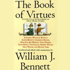 The Book of Virtues: An Audio Library of Great Moral Stories Audiobook, by William J. Bennett