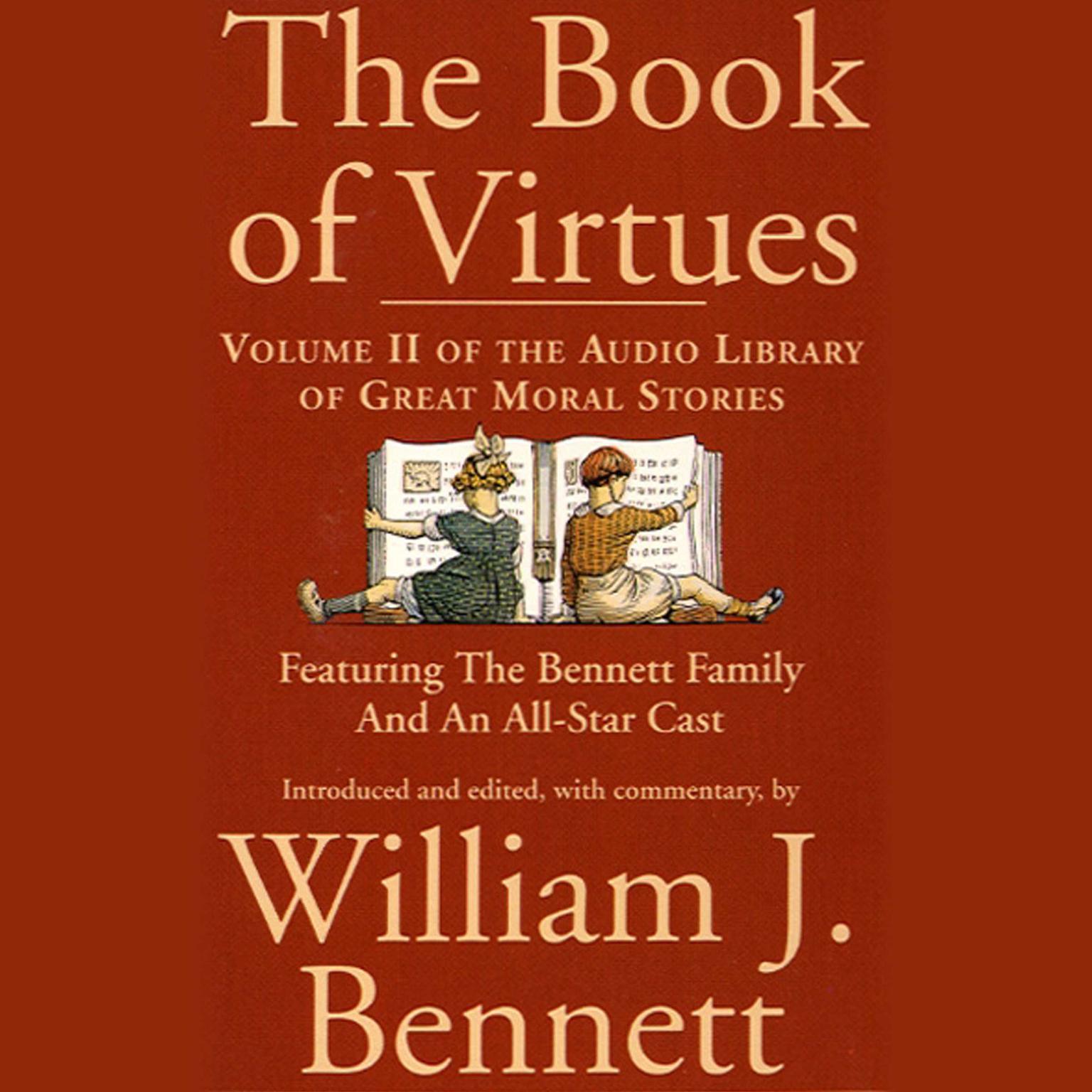 The Book of Virtues, Vol. 2 (Abridged): An Audio Library of Great Moral Stories Audiobook, by William J. Bennett