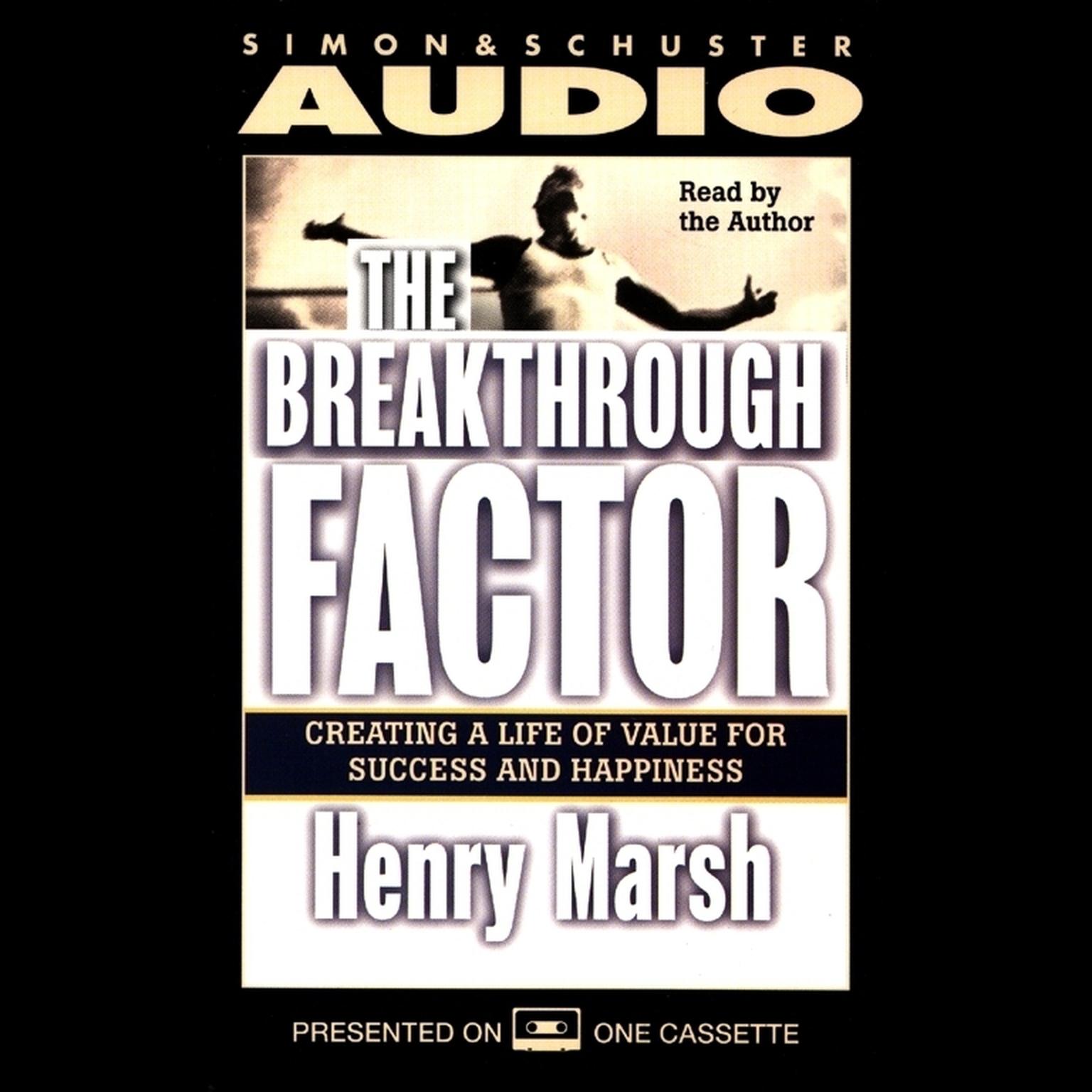 The Breakthrough Factor (Abridged): Creating a Life of Value for Success and Happiness Audiobook, by Henry Marsh