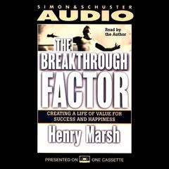 The Breakthrough Factor: Creating a Life of Value for Success and Happiness Audiobook, by Henry Marsh