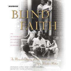 Blind Faith: The Miraculous Journey of Lula Hardaway, Stevie Wonders Mother Audiobook, by Dennis Love, Stacy Brown