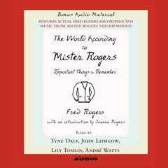 The World according to Mister Rogers: Important Things to Remember Audiobook, by Fred Rogers