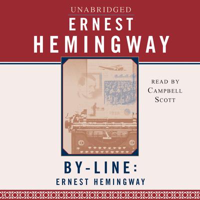 Byline: Ernest Hemingway Audiobook, by Ernest Hemingway