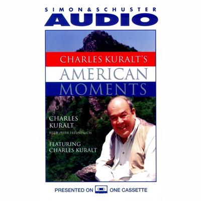 Charles Kuralts American Moments Audiobook, by Charles Kuralt