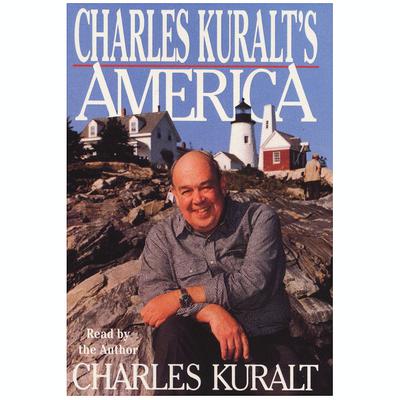 Charles Kuralts America Audiobook, by Charles Kuralt