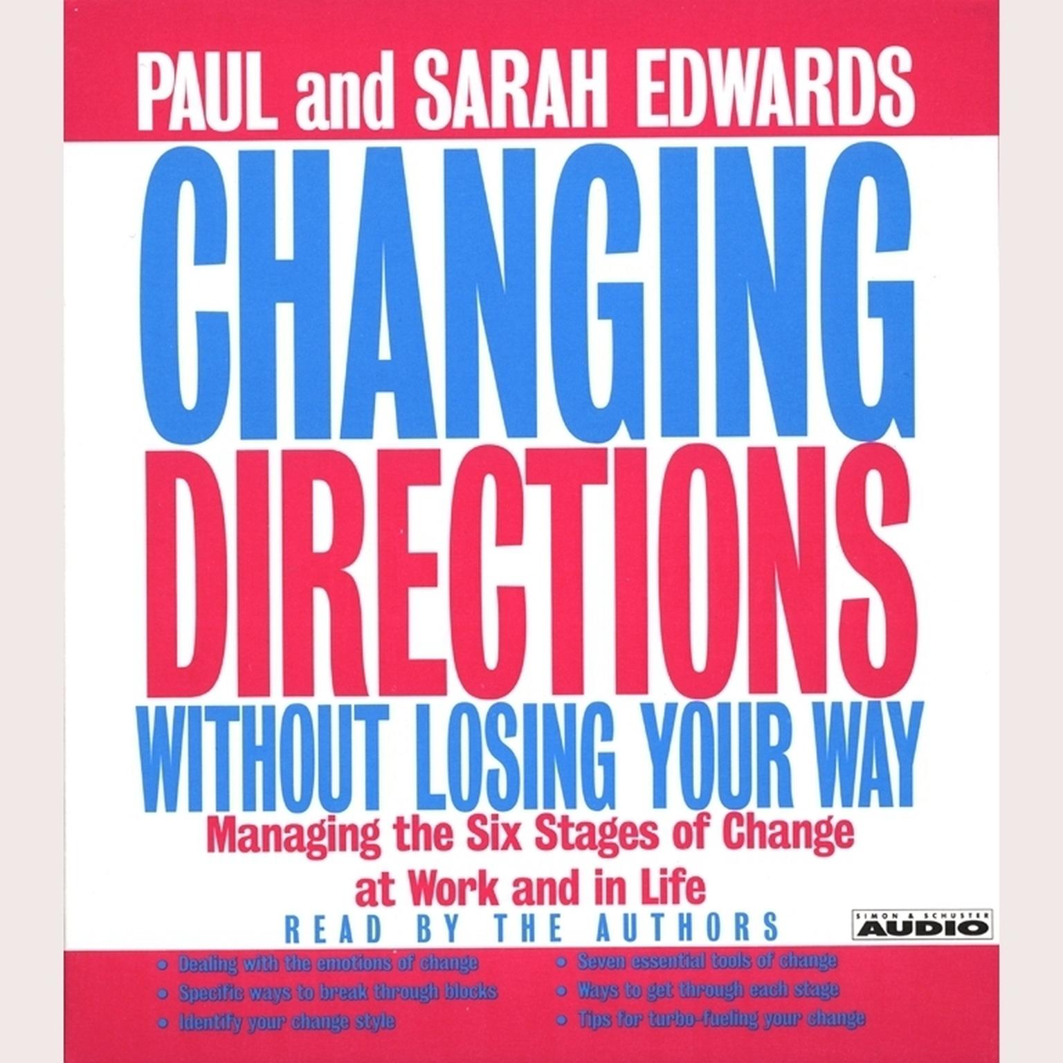 Changing Directions Without Losing Your Way (Abridged): Manging the Six Stages of Change at Work and in Life Audiobook, by Paul Edwards