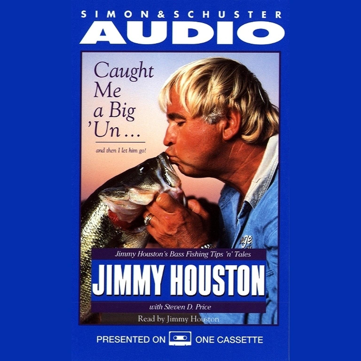 Caught Me A BigUn...And then I Let Him Go! (Abridged): Jimmy Houstons Bass Fishing Tips ’n Tales Audiobook, by Jimmy Houston