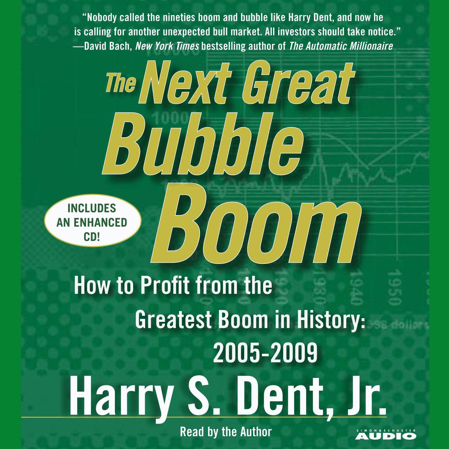 The Next Great Bubble Boom (Abridged): How to Profit from the Greatest Boom in History: 2005–2009 Audiobook, by Harry S. Dent