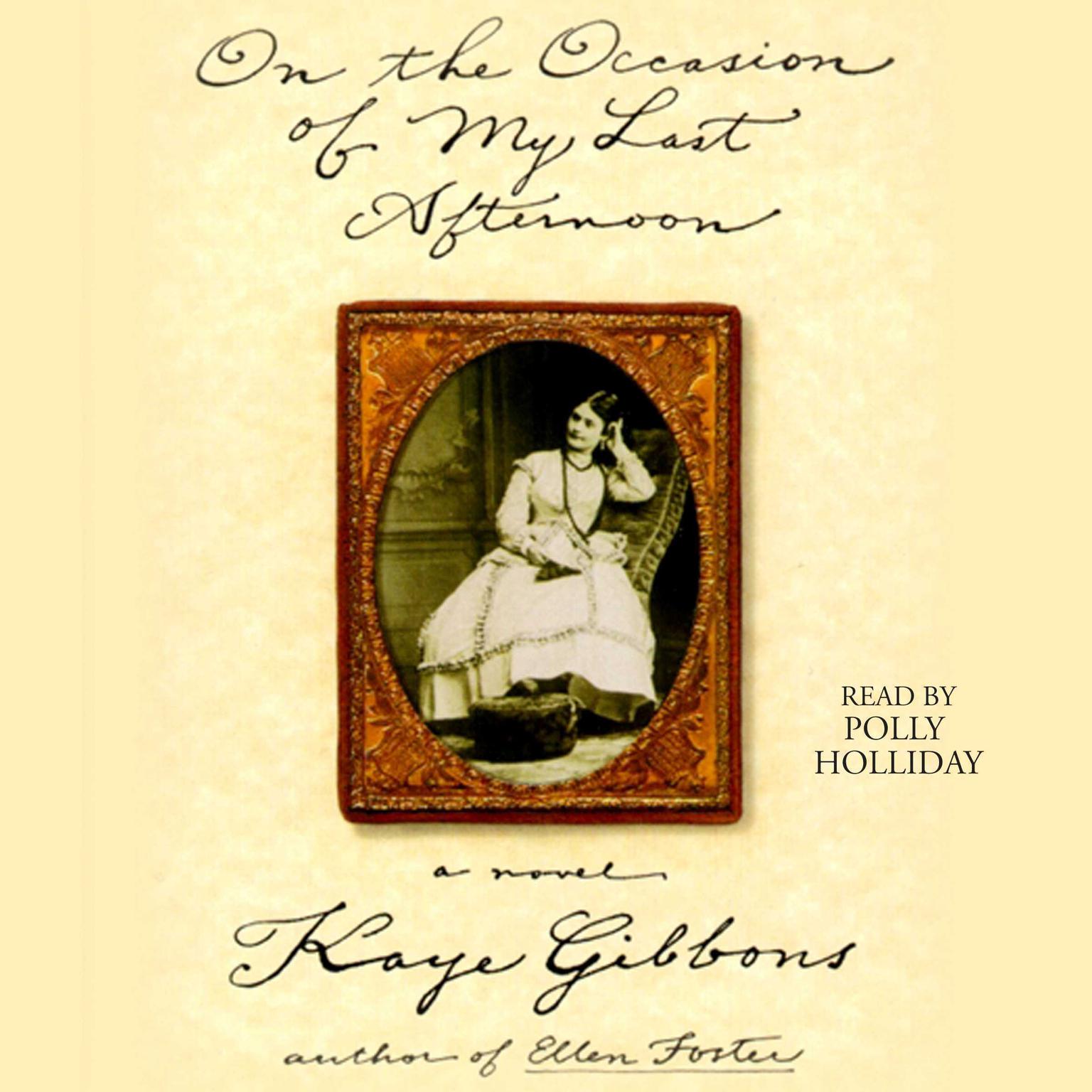 On the Occasion of My Last Afternoon (Abridged) Audiobook, by Kaye Gibbons
