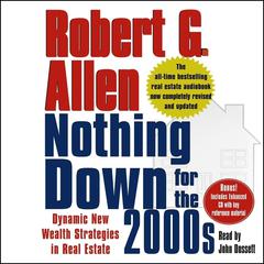 Nothing Down for the 2000s: Dynamic New Wealth Strategies in Real Estate Audiobook, by Robert G. Allen