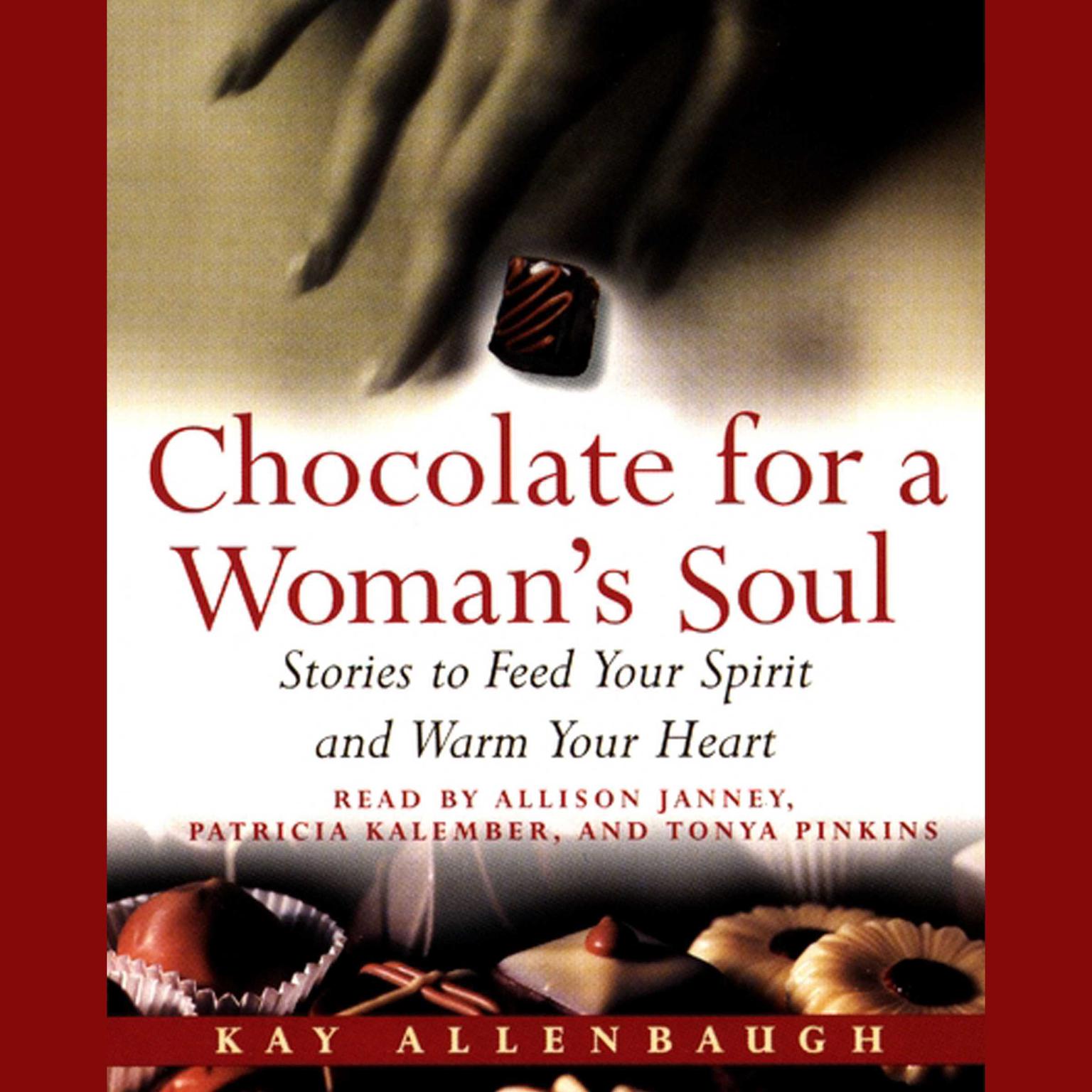 Chocolate for a Woman’s Soul (Abridged): Stories to Feed Your Spirit and Warm Your Heart Audiobook, by Kay Allenbaugh