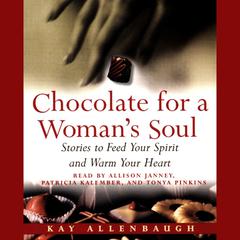 Chocolate for a Woman’s Soul: Stories to Feed Your Spirit and Warm Your Heart Audiobook, by Kay Allenbaugh