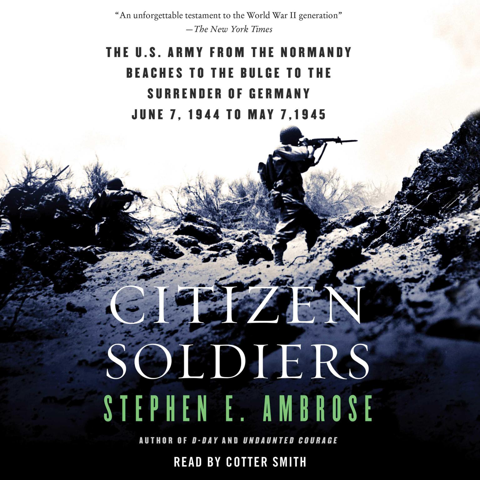 Citizen Soldiers (Abridged): The U S Army from the Normandy Beaches to the Bulge to the Surrender of Germany Audiobook, by Stephen E. Ambrose