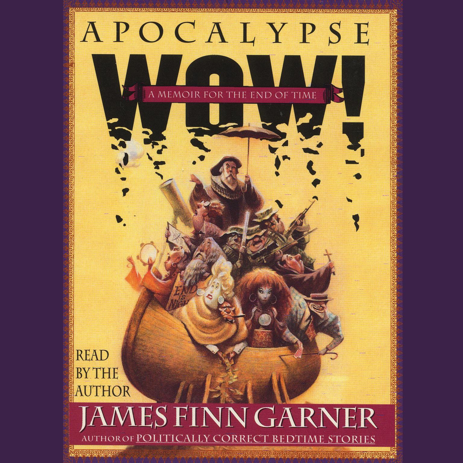 Apocalypse Wow (Abridged): A Memoir for the End of Time Audiobook, by James Finn Garner