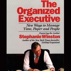 The Organized Executive: New Ways to Manage Time, Paper, and People Audiobook, by 
