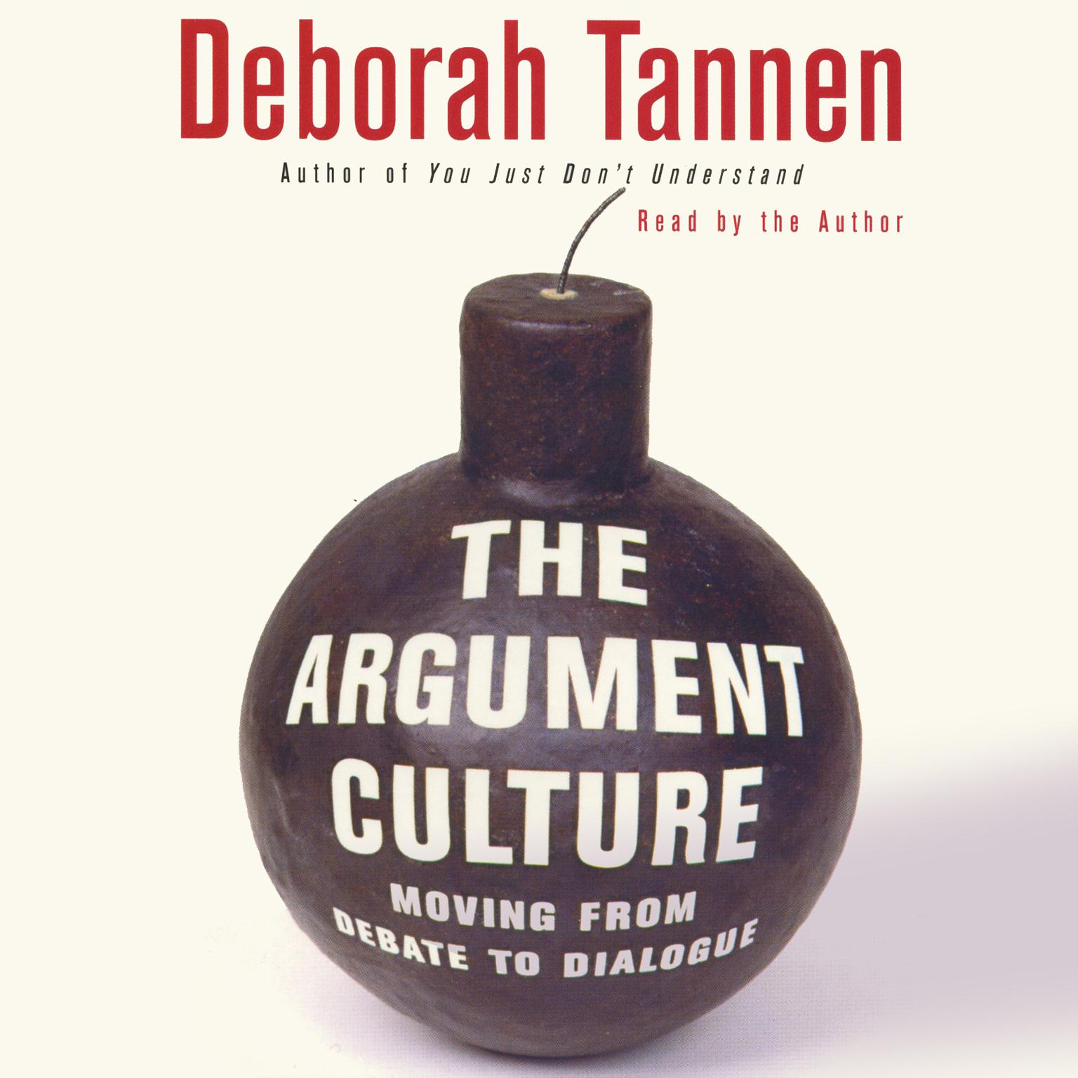 The Argument Culture (Abridged): Moving from Debate to Dialogue Audiobook, by Deborah Tannen