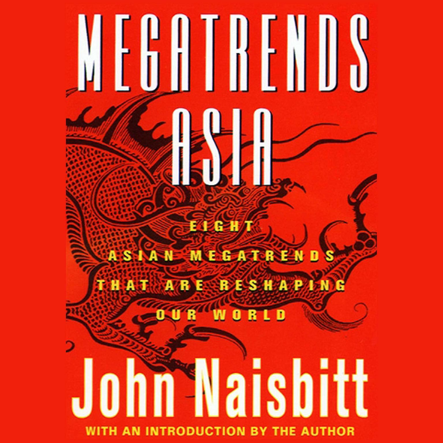 Megatrends Asia (Abridged): Eight Asian Megatrends That Are Reshaping Our World Audiobook, by John Naisbitt