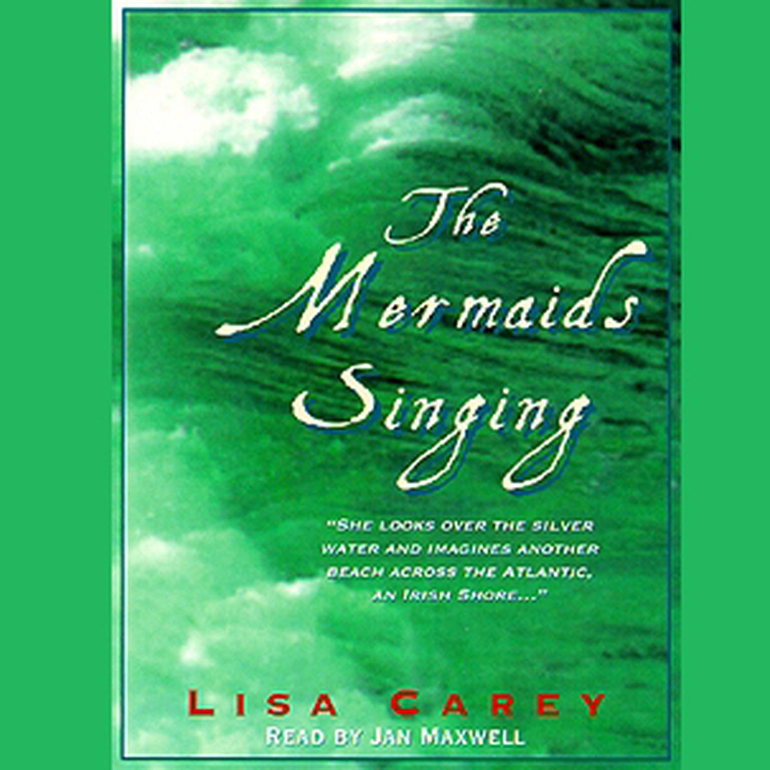 The Mermaids Singing (Abridged) Audiobook, by Lisa Carey